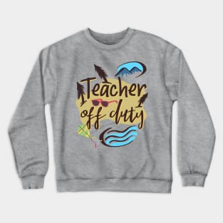 Teachers Sunglasses Summer Off Duty Vacation Mood On Beach Crewneck Sweatshirt